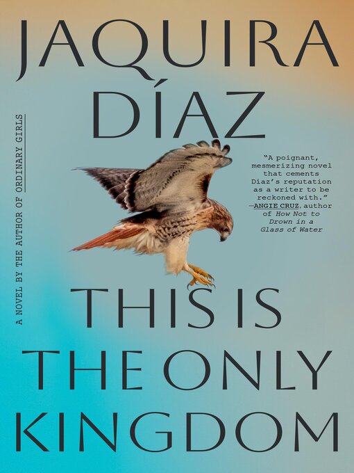 Title details for This Is the Only Kingdom by Jaquira Díaz - Available